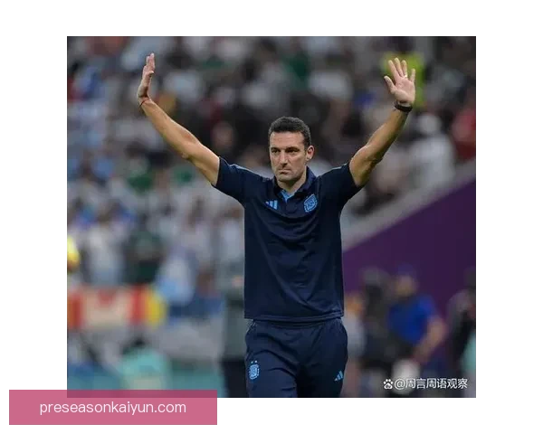 斯卡洛尼防守效率持续提升 带领阿根廷稳固防线